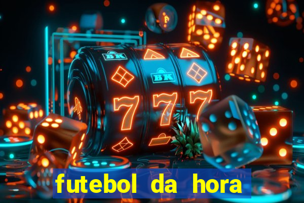 futebol da hora 3.7 ao vivo